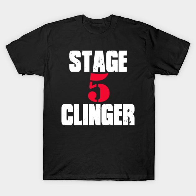 Wedding Crashers Quote Stage 5 Clinger Wedding Crashers TShirt